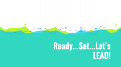 Ready...Set...Let`s LEAD!