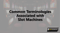 Common Terminologies Associated with Slot Machines
