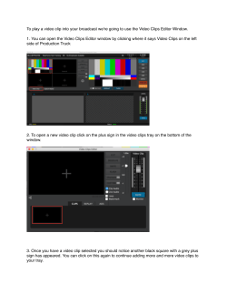 To play a video clip into your broadcast we`re going to use the Video
