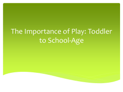 The Importance of Play: Toddler to School-Age PPT