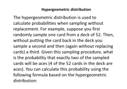 The hypergeometric distribution is used to calculate probabilities