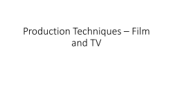 Production Techniques * Film and TV