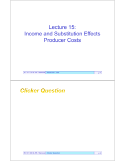 Lecture 15: Income and Substitution Effects Producer Costs