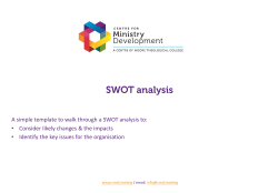 A simple template to walk through a SWOT analysis to: • Consider