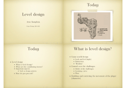 Level design Today Today What is level design?
