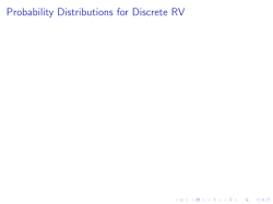 Probability Distributions for Discrete RV