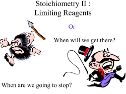 Stoichiometry II : Limiting Reagents