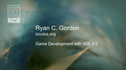 Ryan C. Gordon icculus.org Game Development with SDL 2.0
