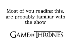 Most of you reading this, are probably familiar with the show GAME