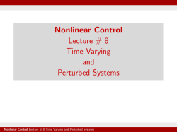 Nonlinear Control Lecture # 8 Time Varying and Perturbed Systems