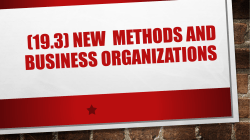 (19.3) New Methods and Business Organizations