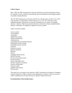 Call for Papers Since 1980, the IEEE Symposium on Security and