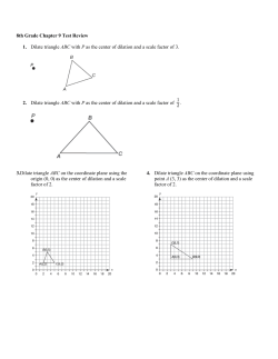 8th Grade Chapter 9 Test Review 1. Dilate triangle ABC with P as