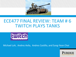 ECE477 FINAL REVIEW: TEAM # 6 TWITCH PLAYS TANKS