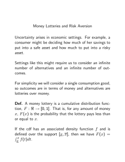 Money Lotteries and Risk Aversion Uncertainty arises in economic