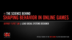 SHAPING BEHAVIOR IN ONLINE GAMES