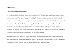 Holography is a two-step process: 1) writing the hologram, which