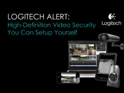 LOGITECH ALERT: High-Definition Video Security in About 3 Steps