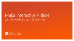 Make Interactive Videos with PowerPoint and Office Mix