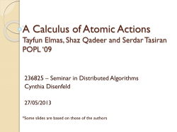 A Calculus of Atomic Actions Tayfun Elmas, Shaz