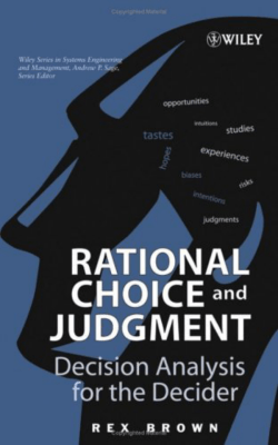 Rational Choice and Judgment : Decision Analysis for the Decider