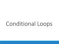 Conditional Loops Lesson Slides
