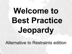 Best Practice Jeopardy: Alternative to Restraints edition