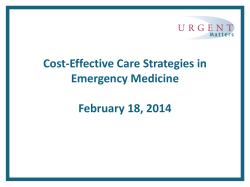 Cost-Effective Care Strategies in Emergency Medicine February 18