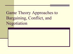 MBA 217-1 Game Theory Approaches to Bargaining, Conflict, and