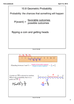 10.8 Geometric Probability P(event) = flipping a coin and getting heads