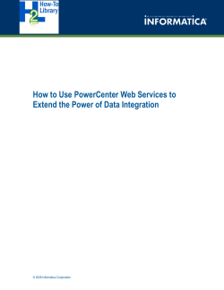 How to Use PowerCenter Web Services to Extend the Power of Data