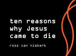 ten reasons why Jesus came to die