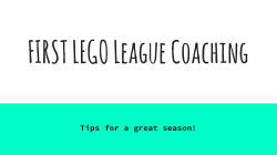 FIRST LEGO League Coaching_Tips For A Great Season