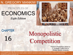 PowerPoint for Chapter 16: Monopolistic Competition