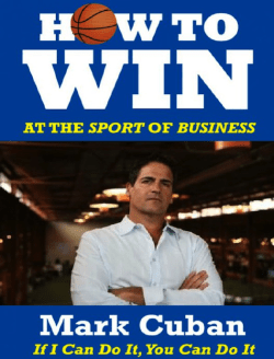 Mark Cuban &ndash; How to Win at the Sport of Business[1]