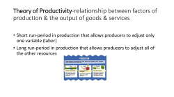 Productivity-the amount of goods and services produced per unit of
