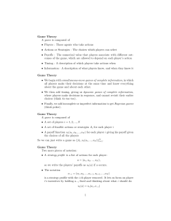 Game Theory A game is composed of &bull; Players : Those agents who