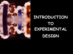 EXPERIMENTAL DESIGN EXPERIMENTS: An experiment is a study