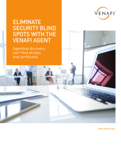 ELIMINATE SECURITY BLIND SPOTS WITH THE VENAFI AGENT
