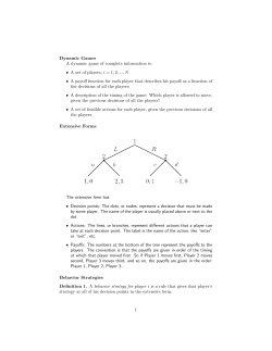 Dynamic Games A dynamic game of complete information is: &bull; A set