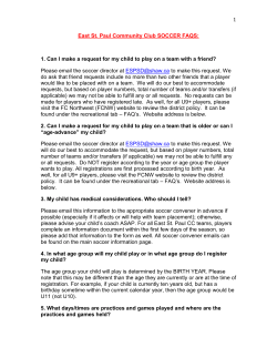 1 East St. Paul Community Club SOCCER FAQS: 1. Can I make a