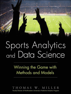 Sports Analytics and Data Science: Winning the Game with Methods