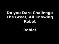 Robie Knows!