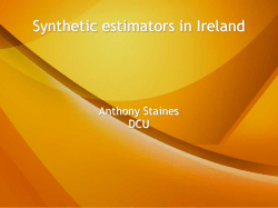 Synthetic estimators in Ireland Anthony Staines DCU What are