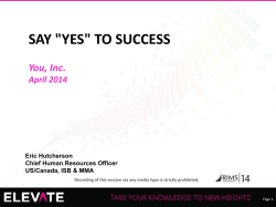 SAY "YES" TO SUCCESS You, Inc. April 2014 Eric Hutcherson Chief