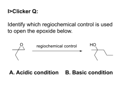A. Acidic condition B. Basic condition I>Clicker Q: Identify which