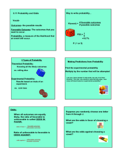 Odds- When all outcomes are equally likely, the ratio of favorable to