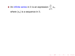An infinite series in R is an expression &sum; xn, where (xn) is a