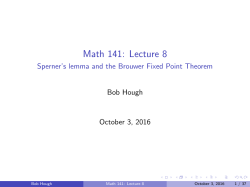 Math 141: Lecture 8 - Sperner`s lemma and the Brouwer Fixed Point