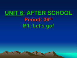 UNIT 6: AFTER SCHOOL B1: Let`s go!